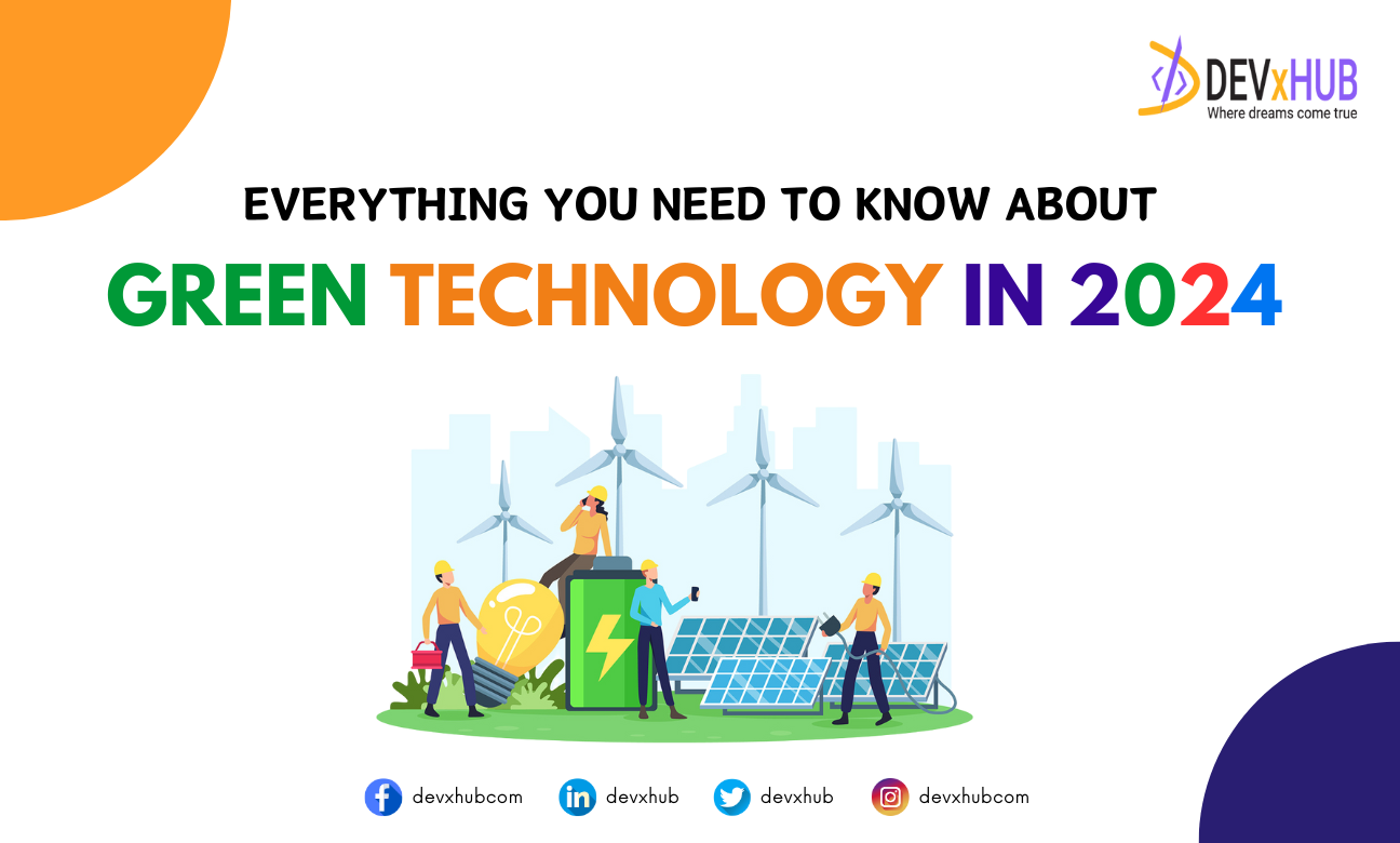 Everything You Need to Know About Green Technology in 2024