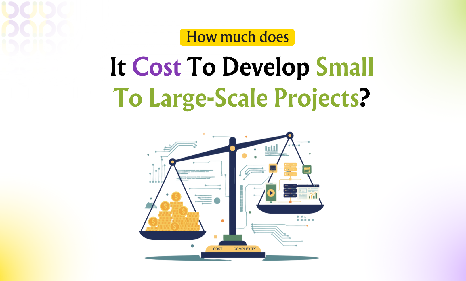 How Much Does It Cost To Develop Small To Large-Scale Projects?