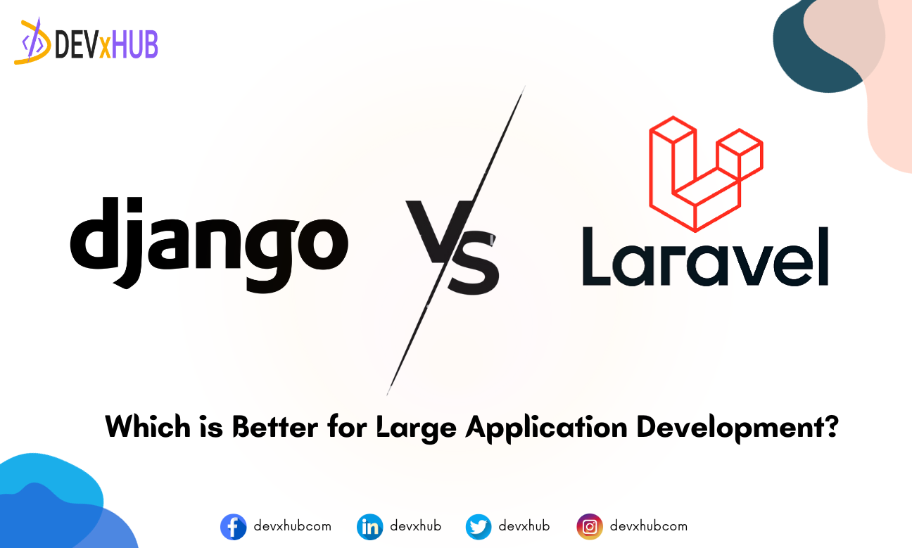 Laravel vs Django: Which is Better for Large Application Development?