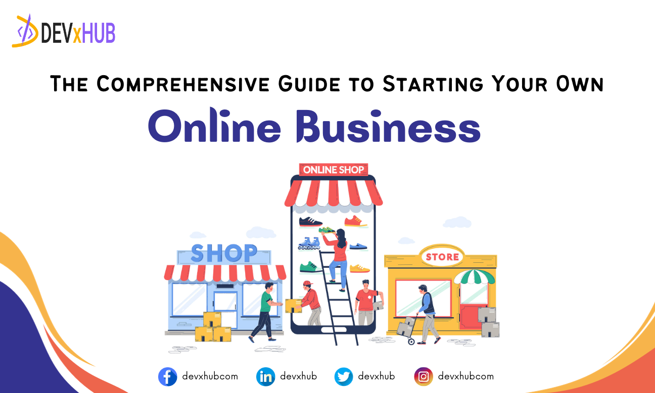 The Comprehensive Guide to Starting Your Own Online Business